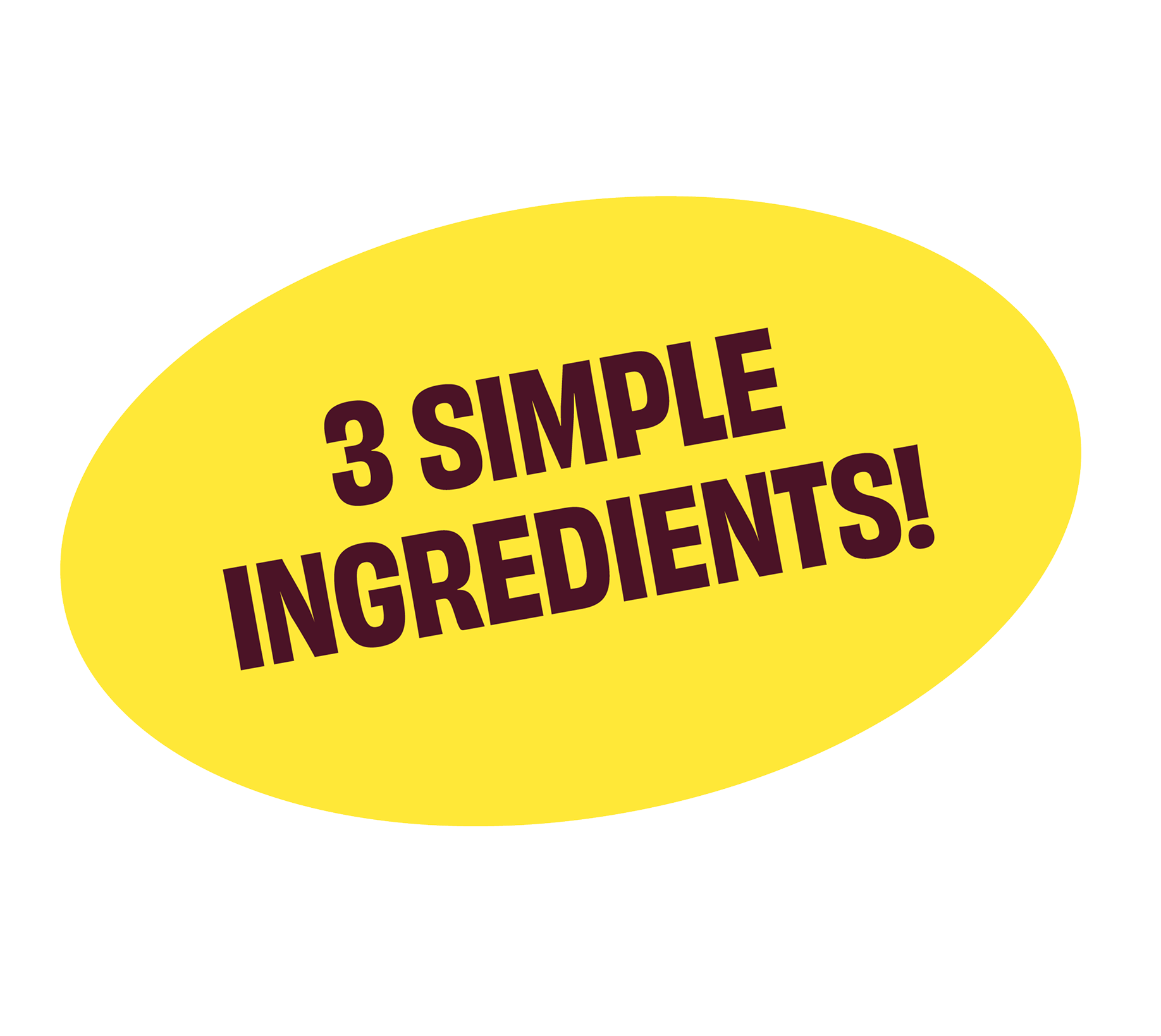 3 Simple ingredients