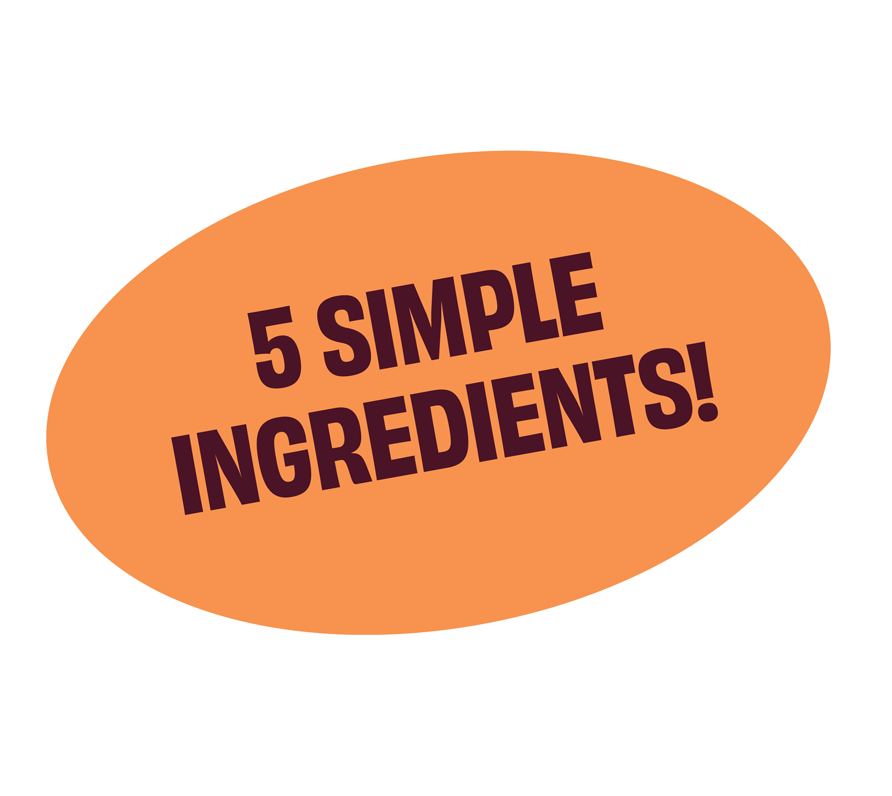 5 Simple ingredients